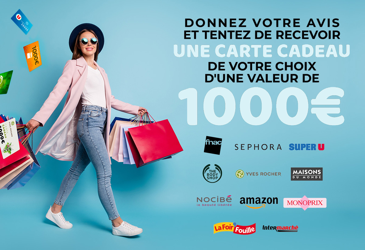 Donnez votre avis et tentez de recevoir une carte cadeau de votre choix d'une valeur de 1000€