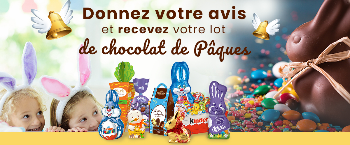 Donnez Votre avis et recevez votre lot de chcolat de paques Donnez Votre avis et recevez votre lot de chcolat de paques