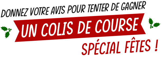 Donnez votre avis pour tenter de gagner un colis de course spécial fêtes Donnez votre avis pour tenter de gagner un colis de course spécial fêtes
