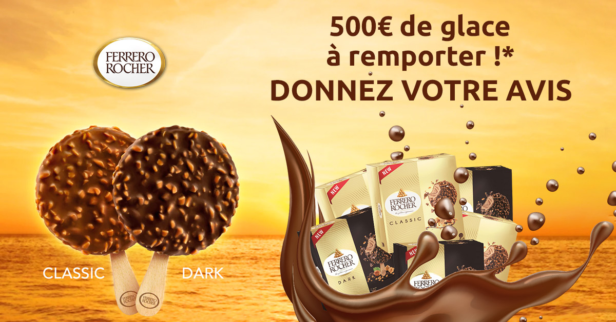 500€ de glaces Ferrero Rocher à remporter*, Donnez votre avis 500€ de glaces Ferrero Rocher à remporter*, Donnez votre avis