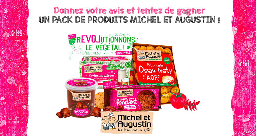 Donnez votre avis, et tentez de remporter des produits Michel & Augustin !