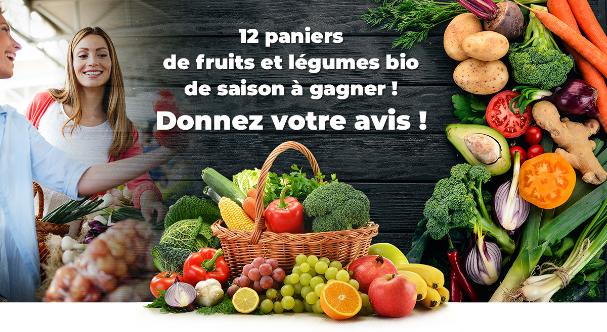 12 paniers de fruits et légumes bio de saison à gagner !Donnez votre avis ! 12 paniers de fruits et légumes bio de saison à gagner !Donnez votre avis !